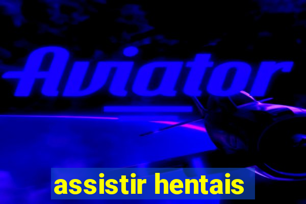 assistir hentais
